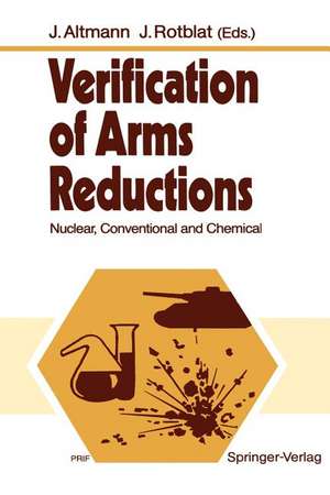 Verification of Arms Reductions: Nuclear, Conventional and Chemical de Jürgen Altmann