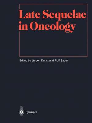 Late Sequelae in Oncology de Jürgen Dunst