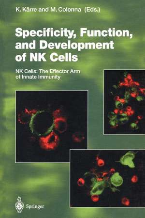 Specificity, Function, and Development of NK Cells: NK Cells: The Effector Arm of Innate Immunity de Klas Kärre