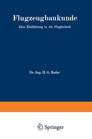 Flugzeugbaukunde: Eine Einführung in die Flugtechnik de Hans Georg Bader