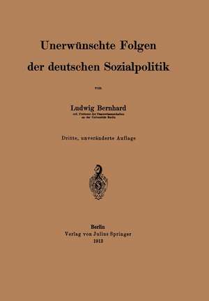 Unerwünschte Folgen der deutschen Sozialpolitik de Ludwig Bernhard