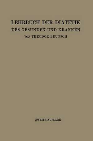 Lehrbuch der Diätetik des Gesunden und Kranken: Für Ärzte, Medizinalpraktikanten und Studierende de Theodor Brugsch