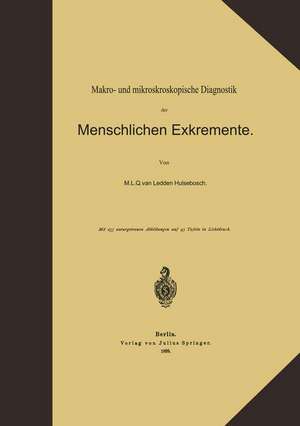 Makro- und mikroskopische Diagnostik der Menschlichen Exkremente de Marius Lodewijk Q. van Ledden Hulsebosch