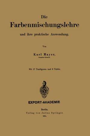 Die Farbenmischungslehre und ihre praktische Anwendung de Karl Mayer