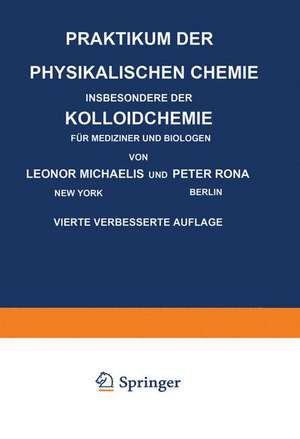 Praktikum der Physikalischen Chemie Insbesondere der Kolloidchemie für Mediziner und Biologen de Leonor Michaelis