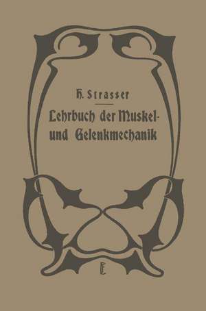 Lehrbuch der Muskel- und Gelenkmechanik: II. Band: Spezieller Teil de H. Straßer