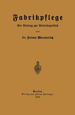 Fabrikpflege: Ein Beitrag zur Betriebspolitik de Frieda Wunderlich