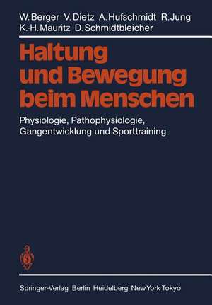 Haltung und Bewegung beim Menschen: Physiologie, Pathophysiologie, Gangentwicklung und Sporttraining de W. Berger