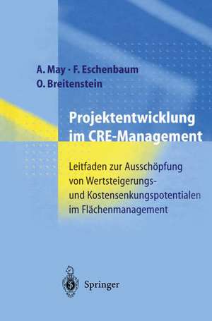 Projektentwicklung im CRE-Management: Leitfaden zur Ausschöpfung von Wertsteigerungs- und Kostensenkungspotentialen im Flächenmanagement de Alexander May