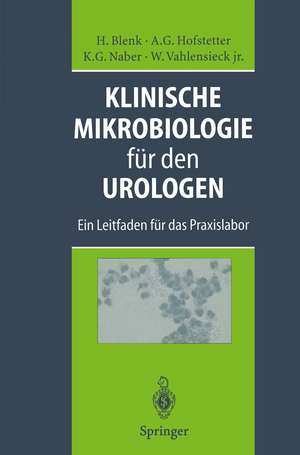 Klinische Mikrobiologie für den Urologen: Ein Leitfaden für das Praxislabor de H.W. Bauer