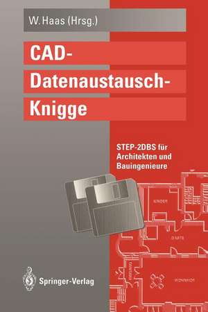 CAD-Datenaustausch-Knigge: STEP-2DBS für Architekten und Bauingenieure de Wolfgang Haas