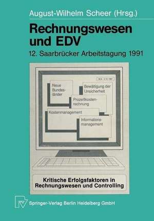 Rechnungswesen und EDV: 12. Saarbrücker Arbeitstagung 1991 de August-Wilhelm Scheer