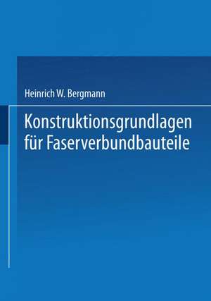 Konstruktionsgrundlagen für Faserverbundbauteile de Heinrich W. Bergmann