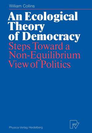 An Ecological Theory of Democracy: Steps Toward a Non-Equilibrium View of Politics de William Collins