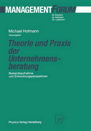 Theorie und Praxis der Unternehmensberatung: Bestandsaufnahme und Entwicklungsperspektiven de Michael Hofmann