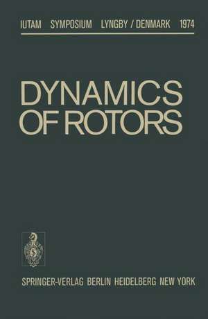 Dynamics of Rotors: Symposium Lyngby/Denmark August 12–16, 1974 de F. I. Niordson