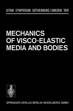 Mechanics of Visco-Elastic Media and Bodies: Symposium Gothenburg/Sweden September 2–6, 1974 de J. Hult