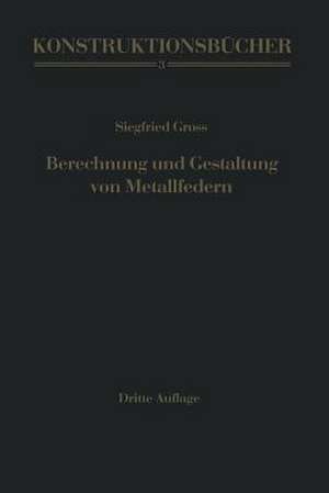 Berechnung und Gestaltung von Metallfedern de Siegfried Gross