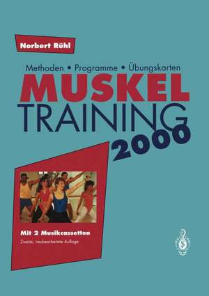 Muskel Training 2000: Methoden • Programme • Übungskarten de Norbert Rühl