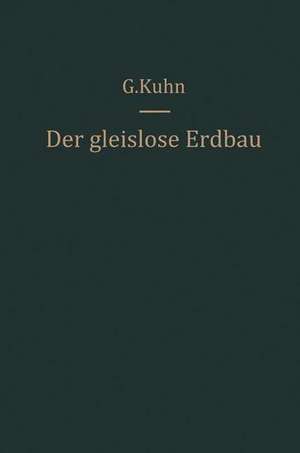 Der gleislose Erdbau: Anwendung und Einsatz der Geräte Organisation und Kalkulation des Förderbetriebes de Günter Kühn