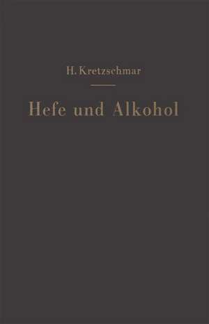 Hefe und Alkohol sowie andere Gärungsprodukte de Hermann Kretzschmar