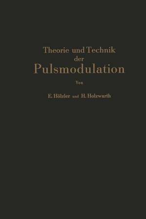 Theorie und Technik der Pulsmodulation de E. Hölzler