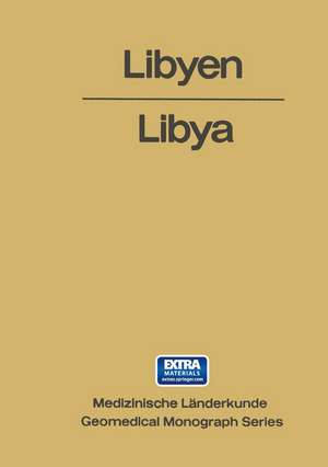 Libyen / Libya: Eine geographisch-medizinische Landeskunde / A Geomedical Monograph de Helmuth Kanter