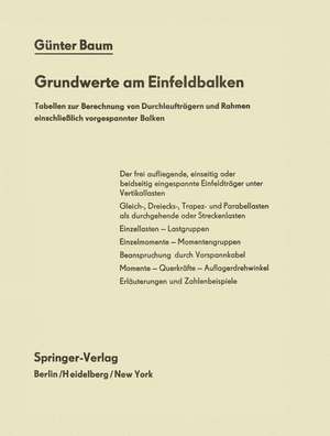 Grundwerte am Einfeldbalken: Tabellen zur Berechnung von Durchlaufträgern und Rahmen einschließlich vorgespannter Balken de G. Baum