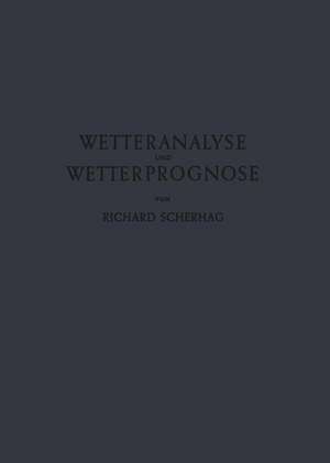 Neue Methoden der Wetteranalyse und Wetterprognose de Richard Scherhag