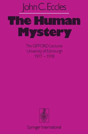 The Human Mystery: The GIFFORD Lectures University of Edinburgh 1977–1978 de J. C. Eccles