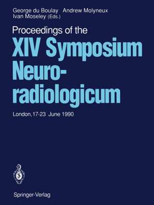 Proceedings of the XIV Symposium Neuroradiologicum: London, 17–23 June 1990 de George du Boulay