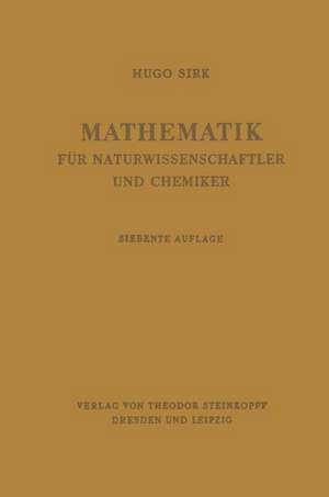 Mathematik für Naturwissenschaftler und Chemiker: Eine Einführung in die Anwendungen der Höheren Mathematik de Hugo Sirk