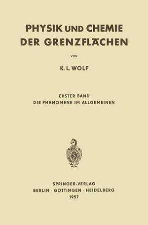 Physik und Chemie der Grenzflächen: Erster Band Die Phänomene im Allgemeinen de K. L. Wolf