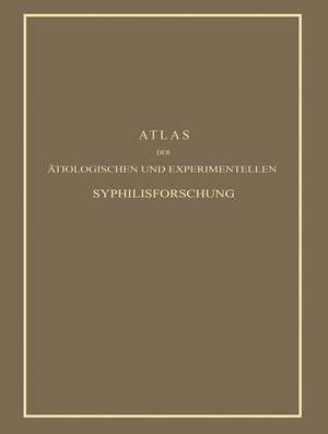 Atlas der Ätiologischen und Experimentellen Syphilisforschung de Erich Hoffmann