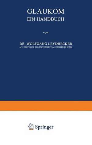 Glaukom: Ein Handbuch de Wolfgang Leydhecker