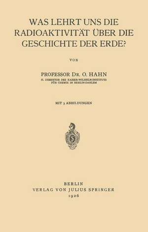 Was Lehrt uns die Radioaktivität über die Geschichte der Erde? de Otto Hahn