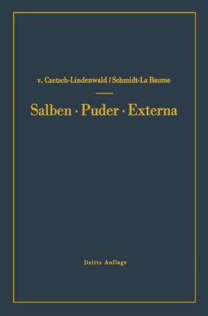 Salben · Puder · Externa: Die äußeren Heilmittel der Medizin de Hermann Czetsch-Lindenwald