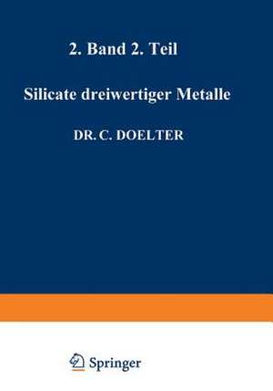 Silicate dreiwertiger Metalle: Band II Zweite Abteilung de C. Doelter