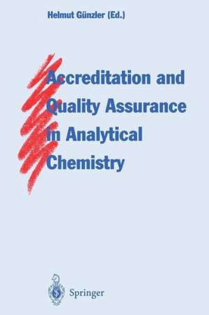 Accreditation and Quality Assurance in Analytical Chemistry de Helmut Günzler