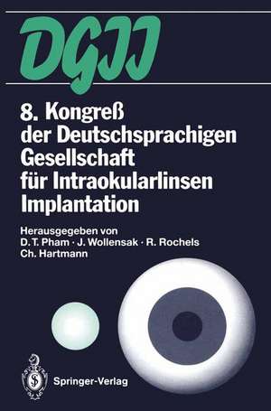 8. Kongreß der Deutschsprachigen Gesellschaft für Intraokularlinsen Implantation: 19. bis 20. März 1994, Berlin de D.T. Pham