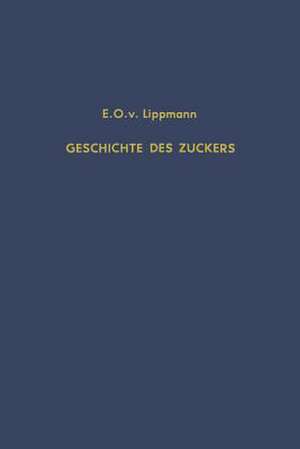 Geschichte des Zuckers de Edmund O. von Lippmann