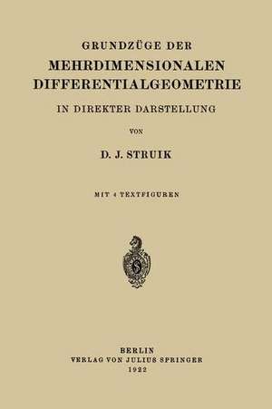 Grundzüge der Mehrdimensionalen Differentialgeometrie: In Direkter Darstellung de D.J. Struik