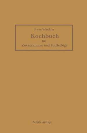 Kochbuch für Zuckerkranke und Fettleibige de Friederike von Winckler