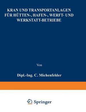 Kran- und Transportanlagen für Hütten-, Hafen-, Werft- und Werkstatt-Betriebe de C. Michenfelder