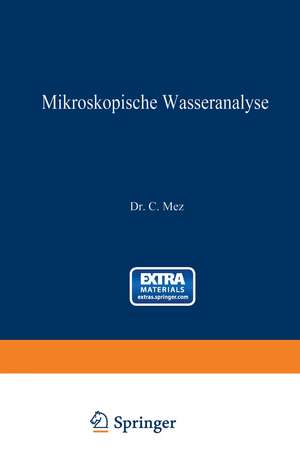 Mikroskopische Wasseranalyse: Anleitung zur Untersuchung des Wassers mit besonderer Berücksichtigung von Trink- und Abwasser de Carl Mez