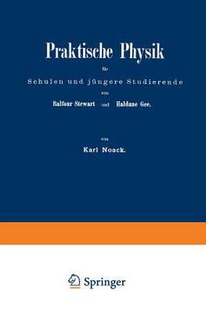 Praktische Physik für Schulen und jüngere Studierende: I. Teil. Elektricität und Magnetismus de Balfour Steward