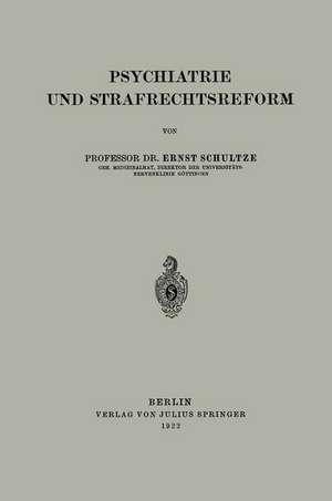 Psychiatrie und Strafrechtsreform de Ernst Schultze