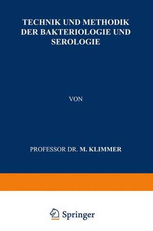 Technik und Methodik der Bakteriologie und Serologie de M. Klimmer