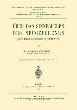 Über das Sinnesleben des Neugeborenen: Nach Physiologischen Experimenten de Silvio Canestrini