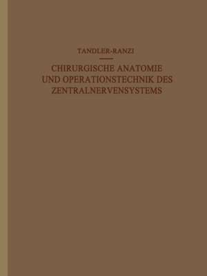 Chirurgische Anatomie und Operationstechnik des Zentralnervensystems de J. Tandler